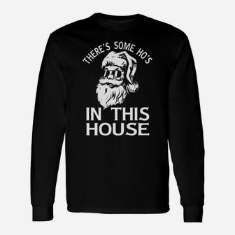 Santa There Is Some Hos In This House Long Sleeve T-Shirt - Monsterry