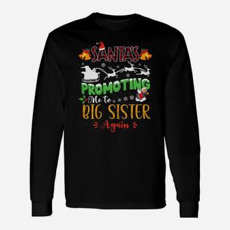 Santa's Promoting Me To Big Sister Christmas Coming Big Sis Unisex Long Sleeve | Crazezy