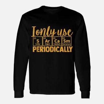 Sarcastic For Scientist Pun On Periodic Table Long Sleeve T-Shirt - Monsterry