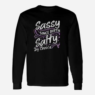 Sassy Since Birth Salty By Choice Cute Unisex Long Sleeve | Crazezy