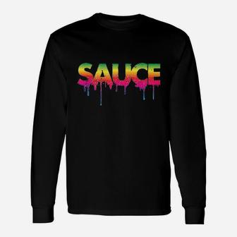 Sauce Melting Trending Dripping Messy Saucy Unisex Long Sleeve | Crazezy