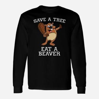 Save A Tree Eat A Beaver Otter Unisex Long Sleeve | Crazezy