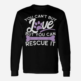 Save Animals Shirt You Cant Buy Love But You Can Rescue It Unisex Long Sleeve | Crazezy DE