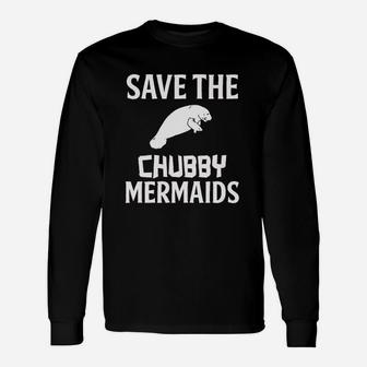 Save The Chubby Mermaids Unisex Long Sleeve | Crazezy