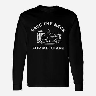Save The Neck For Me Clark Unisex Long Sleeve | Crazezy