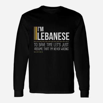 Save Time Lets Assume Lebanese Is Never Wrong Unisex Long Sleeve | Crazezy CA