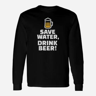 Save Water Drink Beer Long Sleeve T-Shirt - Thegiftio UK