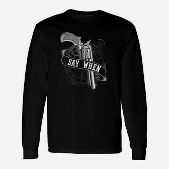 Say When Doc Holiday Unisex Long Sleeve | Crazezy