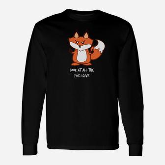 Schau Dir Den Ganzen Fuchs An Den Ich Gebe Langarmshirts - Seseable