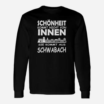 Schönheit Kommt Aus Schwabach Langarmshirts - Seseable