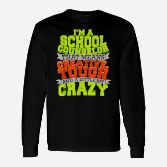 School Counselor Shirt Counseling Creative Tough Crazy Job Unisex Long Sleeve | Crazezy