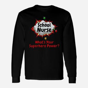 School Nurse What Is Your Superhero Power Nursing Unisex Long Sleeve | Crazezy