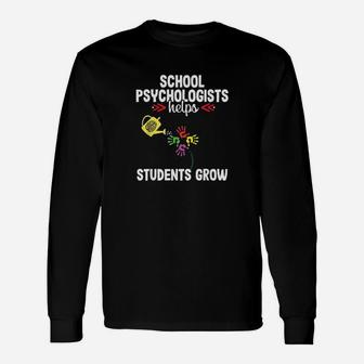 School Psychologist Psychology Grow Funny Appreciation Gift Unisex Long Sleeve | Crazezy AU