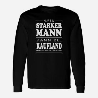 Schwarzes Herren-Langarmshirts Starker Mann bei Kaufland, Lustiges Spruch-Design - Seseable