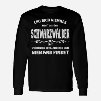 Schwarzwälder Humor Langarmshirts mit Spruch Leg dich niemals mit einem Schwarzwälder an - Seseable