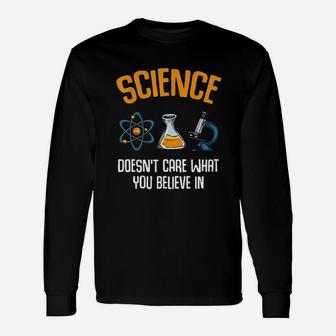 Science Does Not Care What You Believe In Unisex Long Sleeve | Crazezy DE