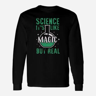 Science It Is Like Magic But Real Unisex Long Sleeve | Crazezy AU