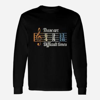 These Are Difficult Times Vintage Music Lover Musician Long Sleeve T-Shirt - Thegiftio UK