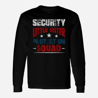 Security Little Sister Protection Squad Unisex Long Sleeve | Crazezy CA