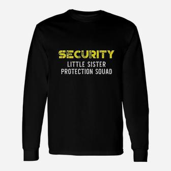 Security Little Sister Protection Unisex Long Sleeve | Crazezy
