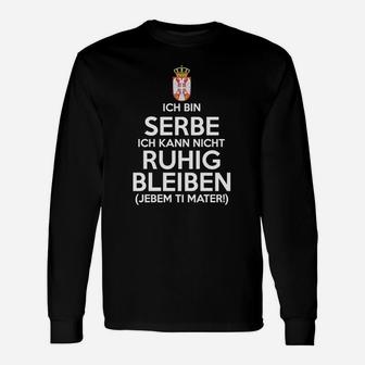 Serbe Kann Nicht Ruhig Bleiben Langarmshirts - Seseable