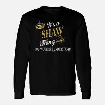 Shaw Shirts It's A Shaw Thing You Wouldn't Understand Name Shirts Long Sleeve T-Shirt - Thegiftio UK