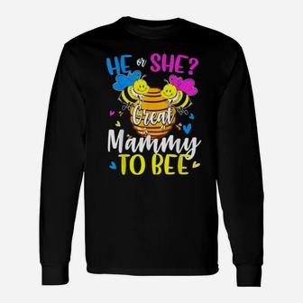 He Or She Great Mammy To Bee Gender Reveal Long Sleeve T-Shirt - Monsterry UK