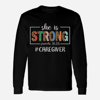 She Is Strong Proverbs 31-25 Christian Caregiver Nurse Life Unisex Long Sleeve | Crazezy
