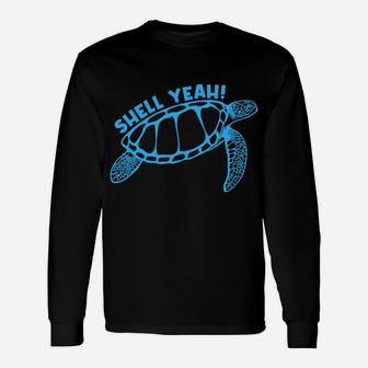 Shell Yeah Cute Tortoise Lover Gift Marine Animal Turtle Sea Unisex Long Sleeve | Crazezy
