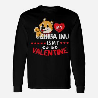 My Shiba Inu Is My Valentine Dog Lover Long Sleeve T-Shirt - Monsterry DE