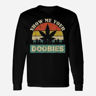 Show Me Your Doobies Long Sleeve T-Shirt - Thegiftio