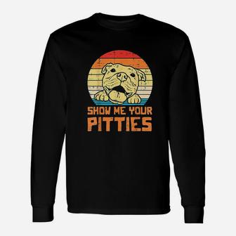 Show Me Pitties Retro Pitbull Pitty Dog Lover Owner Gift Unisex Long Sleeve | Crazezy UK