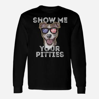 Show Me Your Pitties Pitbull Long Sleeve T-Shirt - Monsterry DE
