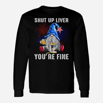 Shut Up Liver You're Fine Gnome Flag Us 4Th Of July Beer Unisex Long Sleeve | Crazezy AU