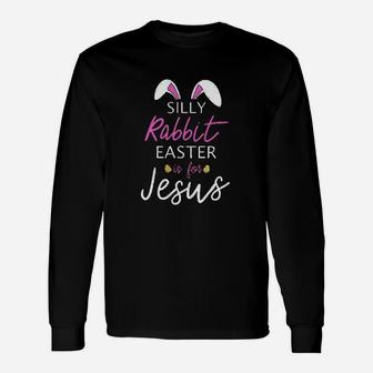 Silly Rabbit Easter Outfit Bunny Ears Unisex Long Sleeve | Crazezy