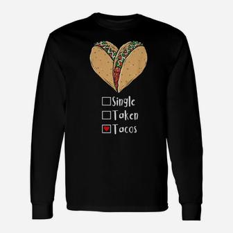 Single Taken Tacos Valentine's Day Long Sleeve T-Shirt - Monsterry CA