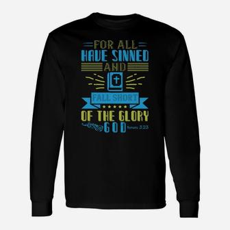 For All Have Sinned And Fall Short Of The Glory Of God Romans 323 Long Sleeve T-Shirt - Monsterry