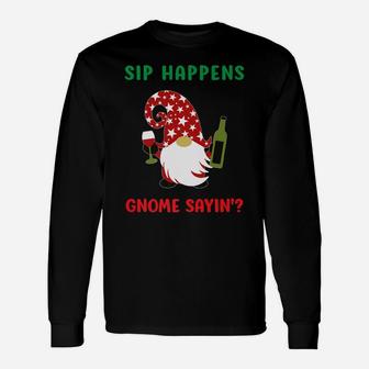 Sip Happens Wine Drinking Gnome Saying Funny Christmas Gift Unisex Long Sleeve | Crazezy