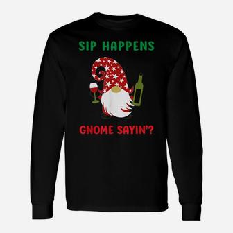 Sip Happens Wine Drinking Gnome Saying Funny Christmas Gift Unisex Long Sleeve | Crazezy UK