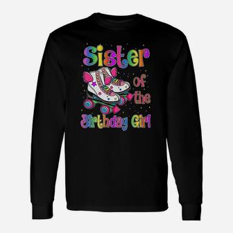 Sister Birthday Rolling Skate Birthday Family Party Unisex Long Sleeve | Crazezy CA