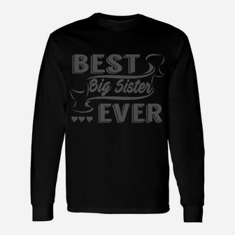 Sister Gift - Best Big Sister Ever Unisex Long Sleeve | Crazezy CA