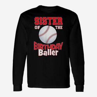 Sister Of The Birthday Baller Baseball Themed Party Unisex Long Sleeve | Crazezy DE