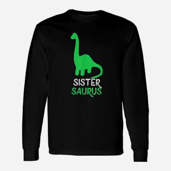 Sister-Saurus Funny Dinosaur Unisex Long Sleeve | Crazezy UK