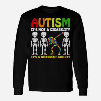 Skeleton Autism Its Not A Disability Its A Different Ability Long Sleeve T-Shirt - Monsterry AU