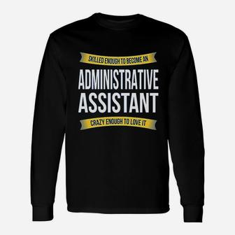 Skilled Enough Administrative Assistant Funny Appreciation Gifts Unisex Long Sleeve | Crazezy UK