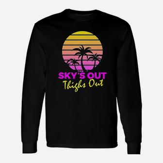 Skys Out Thighs Out Unisex Long Sleeve | Crazezy DE