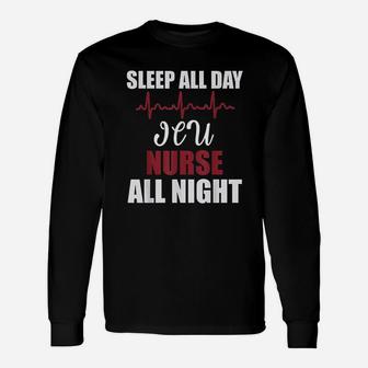 Sleep All Day Icu Nurse All Night Funny Gift Unisex Long Sleeve | Crazezy CA