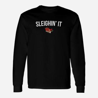 Sleighin' It Shirts Gifts Funny Ugly Christmas Sweatshirt Unisex Long Sleeve | Crazezy