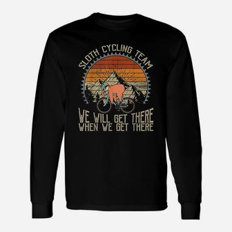 Sloth Cycling Team We Well Get There When We Get There Unisex Long Sleeve | Crazezy