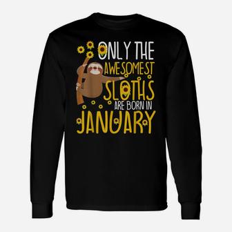 Sloth January Birthday Funny 10Th 11Th 12Th Cute Gag Gift Unisex Long Sleeve | Crazezy UK